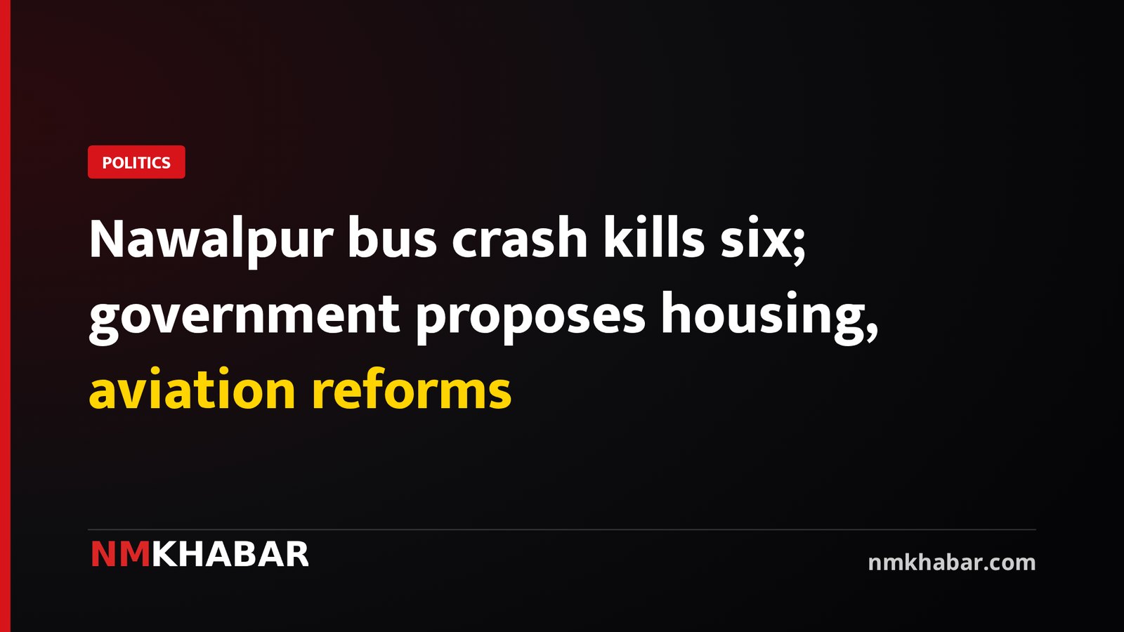 Nawalpur bus crash kills six; government proposes housing, aviation reforms