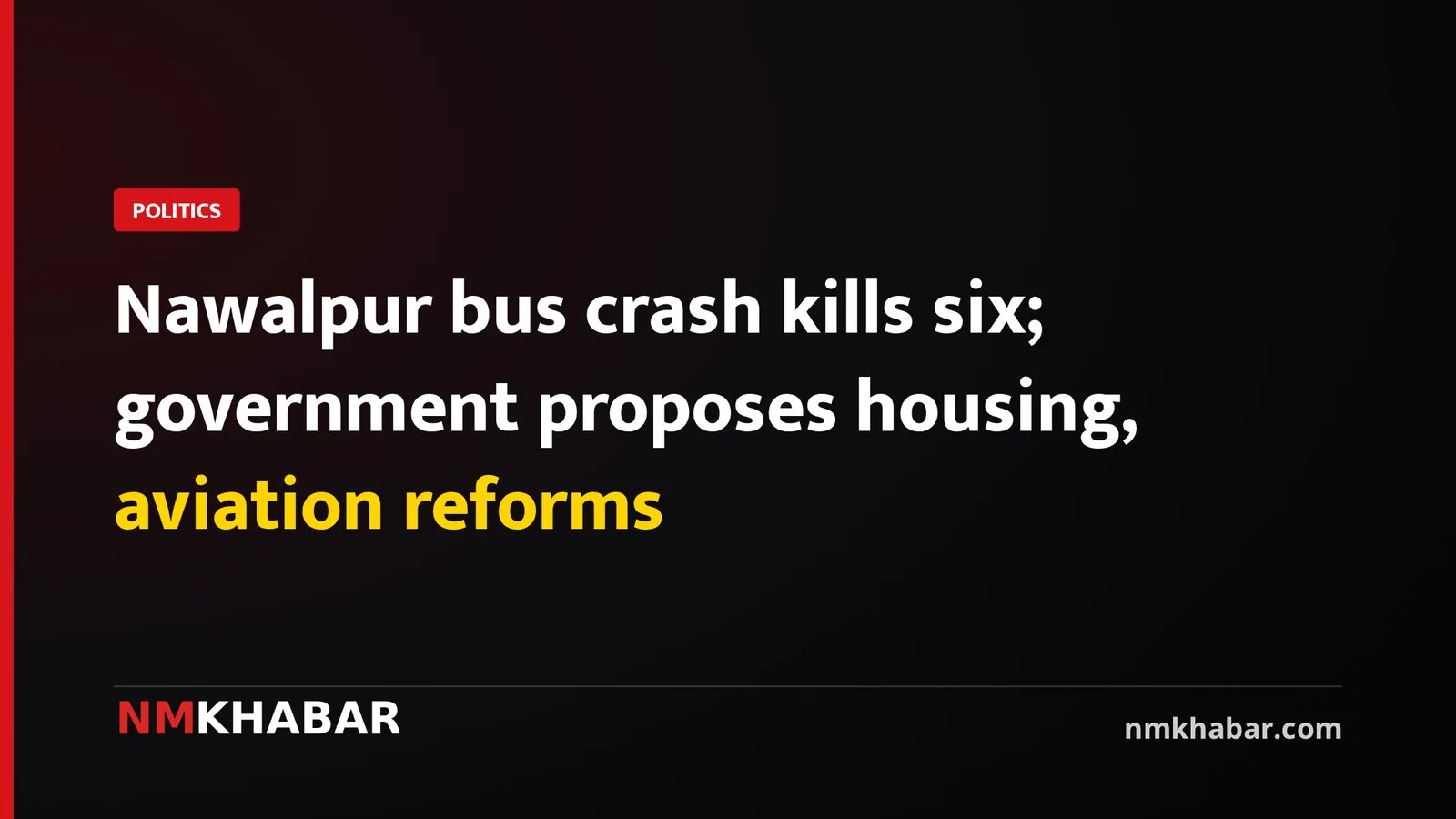 Nawalpur bus crash kills six; government proposes housing, aviation reforms