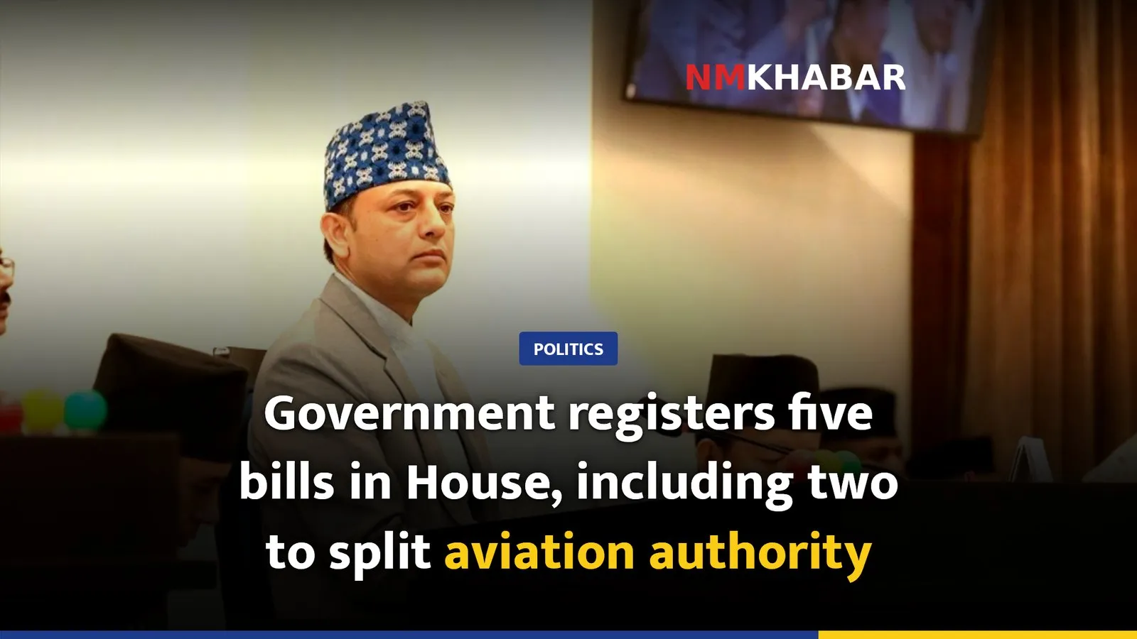 Government registers five bills in House, including two to split aviation authority