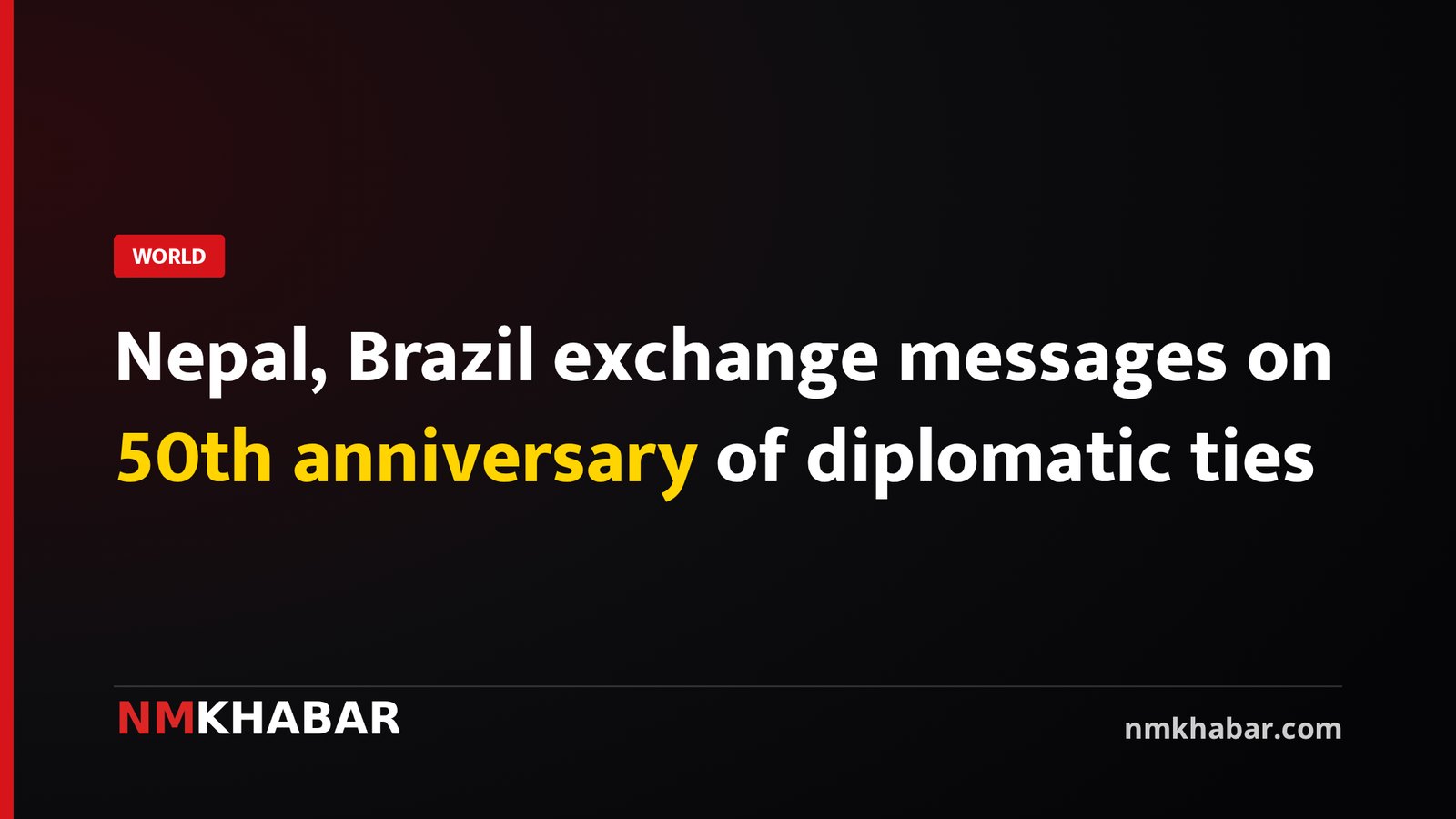 Nepal, Brazil exchange messages on 50th anniversary of diplomatic ties