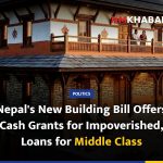 Nepal's New Building Bill Offers Cash Grants for Impoverished, Loans for Middle Class