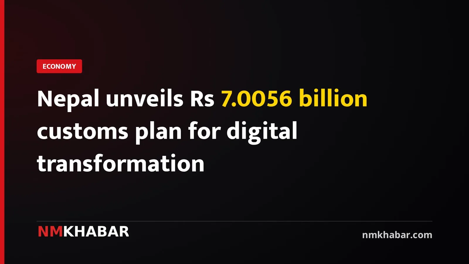 Nepal unveils Rs 7.0056 billion customs plan for digital transformation