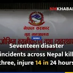 Seventeen disaster incidents across Nepal kill three, injure 14 in 24 hours