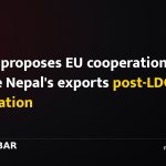 FNCCI proposes EU cooperation to secure Nepal's exports post-LDC graduation