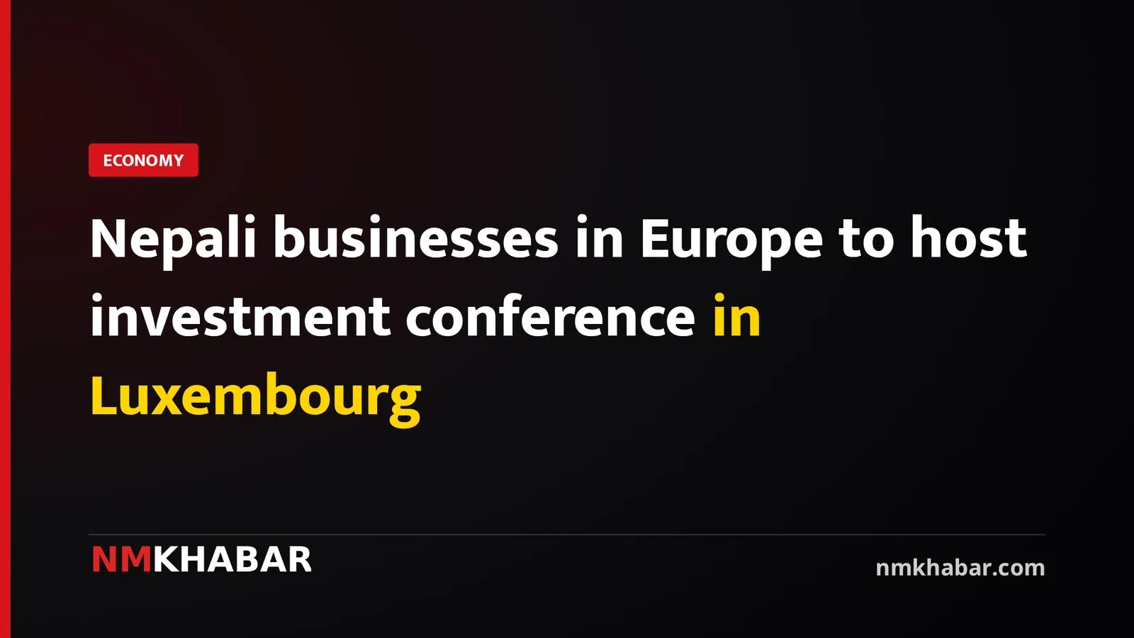 Nepali businesses in Europe to host investment conference in Luxembourg