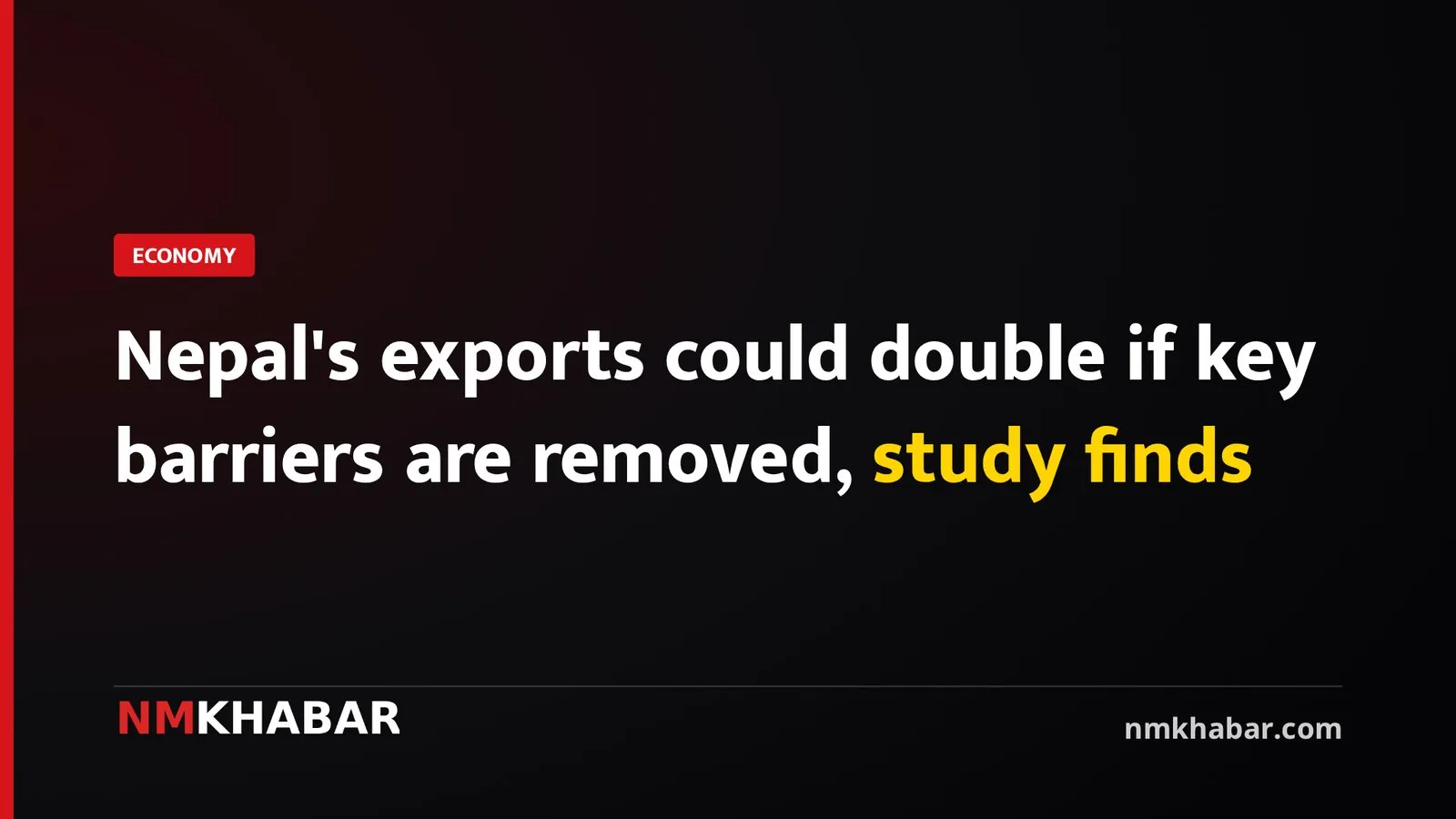 Nepal's exports could double if key barriers are removed, study finds
