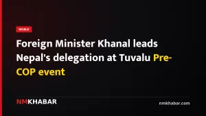 Foreign Minister Khanal leads Nepal's delegation at Tuvalu Pre-COP event