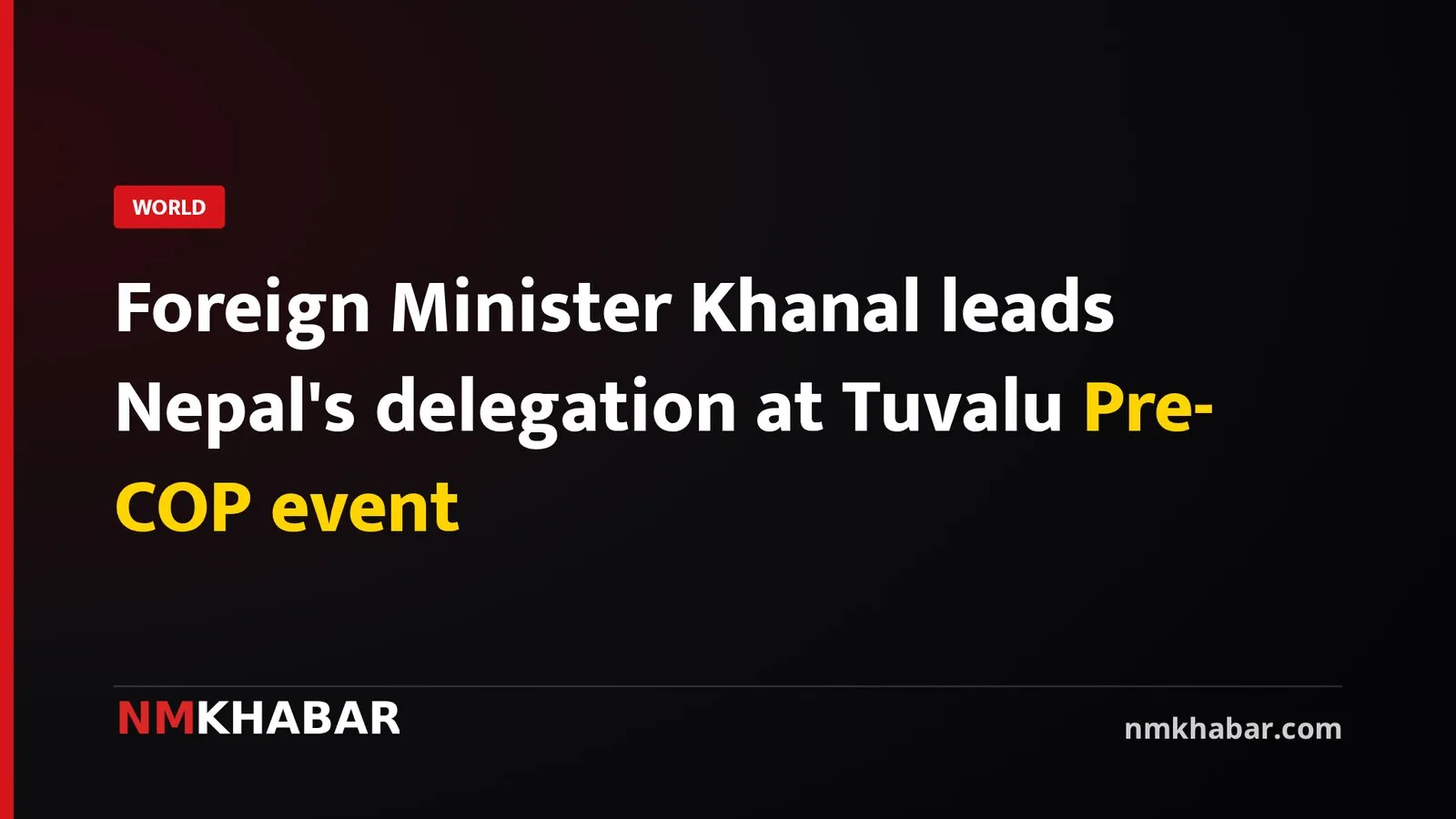 Foreign Minister Khanal leads Nepal's delegation at Tuvalu Pre-COP event