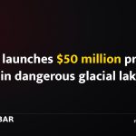 Nepal launches $50 million project to drain dangerous glacial lakes