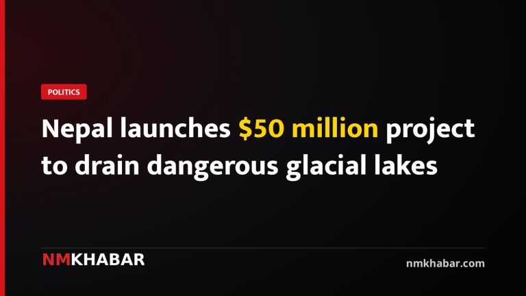 Nepal launches $50 million project to drain dangerous glacial lakes