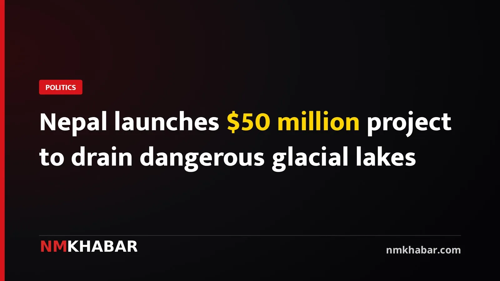 Nepal launches $50 million project to drain dangerous glacial lakes
