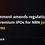 Government amends regulations, bars premium IPOs for NRN joint ventures