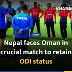 Nepal faces Oman in crucial match to retain ODI status