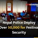Nepal Police Deploy Over 50,000 for Festival Security