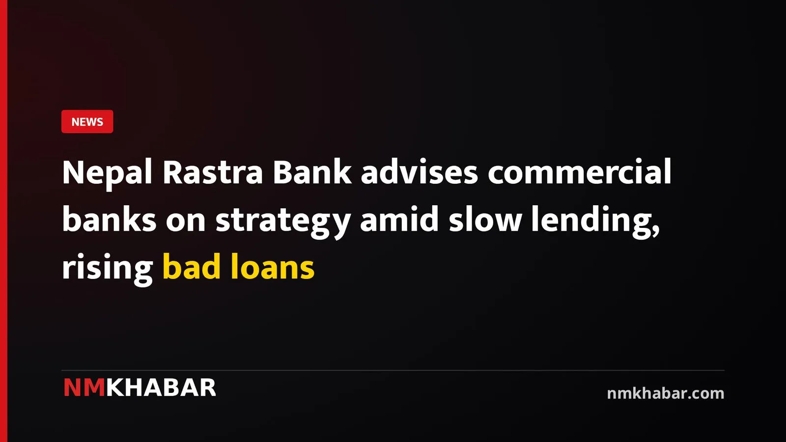 Nepal Rastra Bank advises commercial banks on strategy amid slow lending, rising bad loans