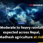 Moderate to heavy rainfall expected across Nepal, Madhesh agriculture at risk