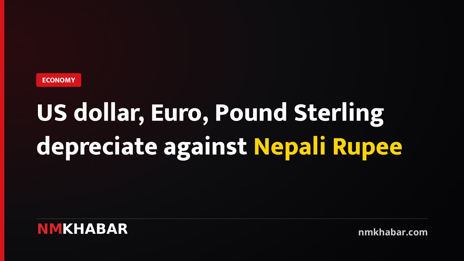 US dollar, Euro, Pound Sterling depreciate against Nepali Rupee