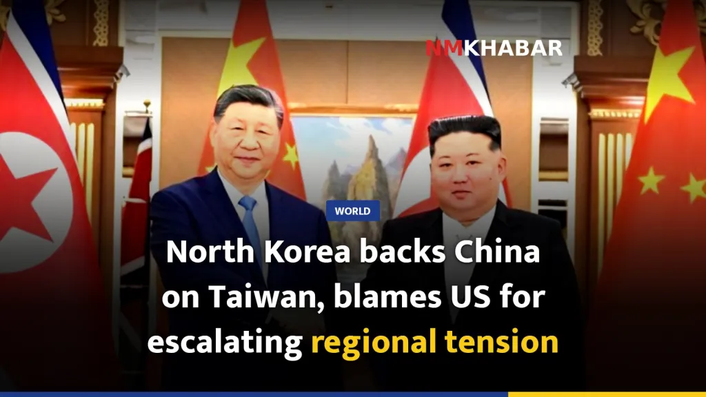 North Korea backs China on Taiwan, blames US for escalating regional tension