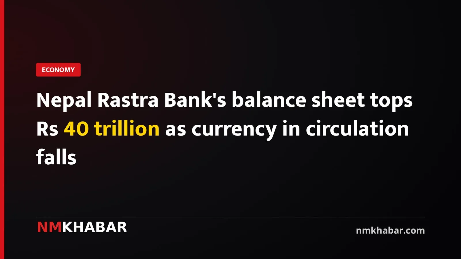 Nepal Rastra Bank's balance sheet tops Rs 40 trillion as currency in circulation falls