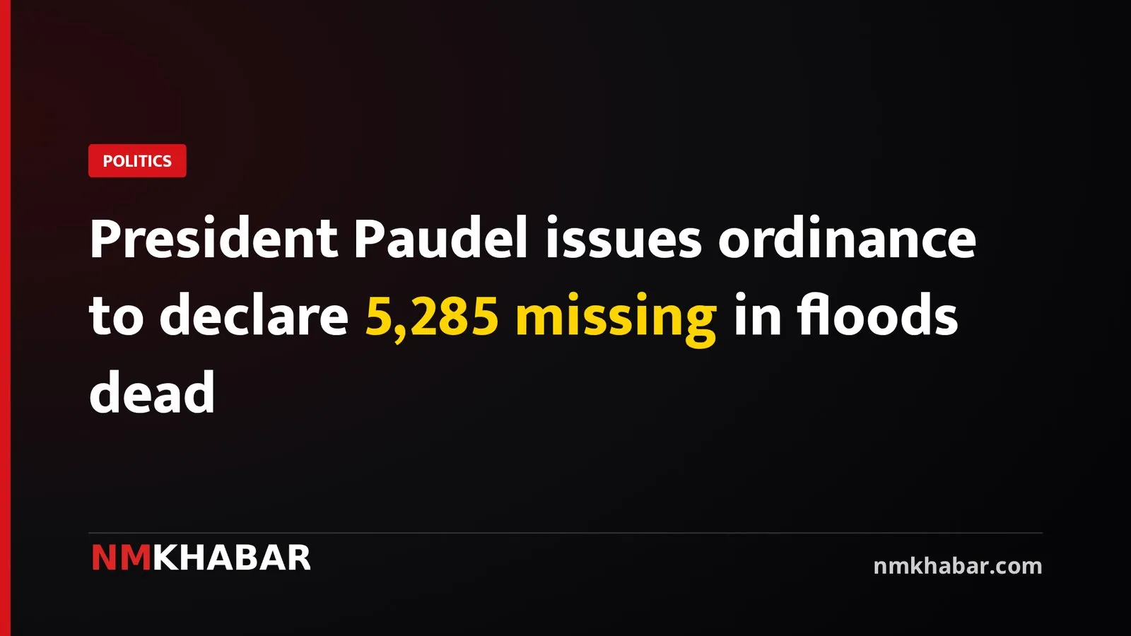 President Paudel issues ordinance to declare 5,285 missing in floods dead