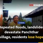 Repeated floods, landslides devastate Panchthar village, residents lose hope