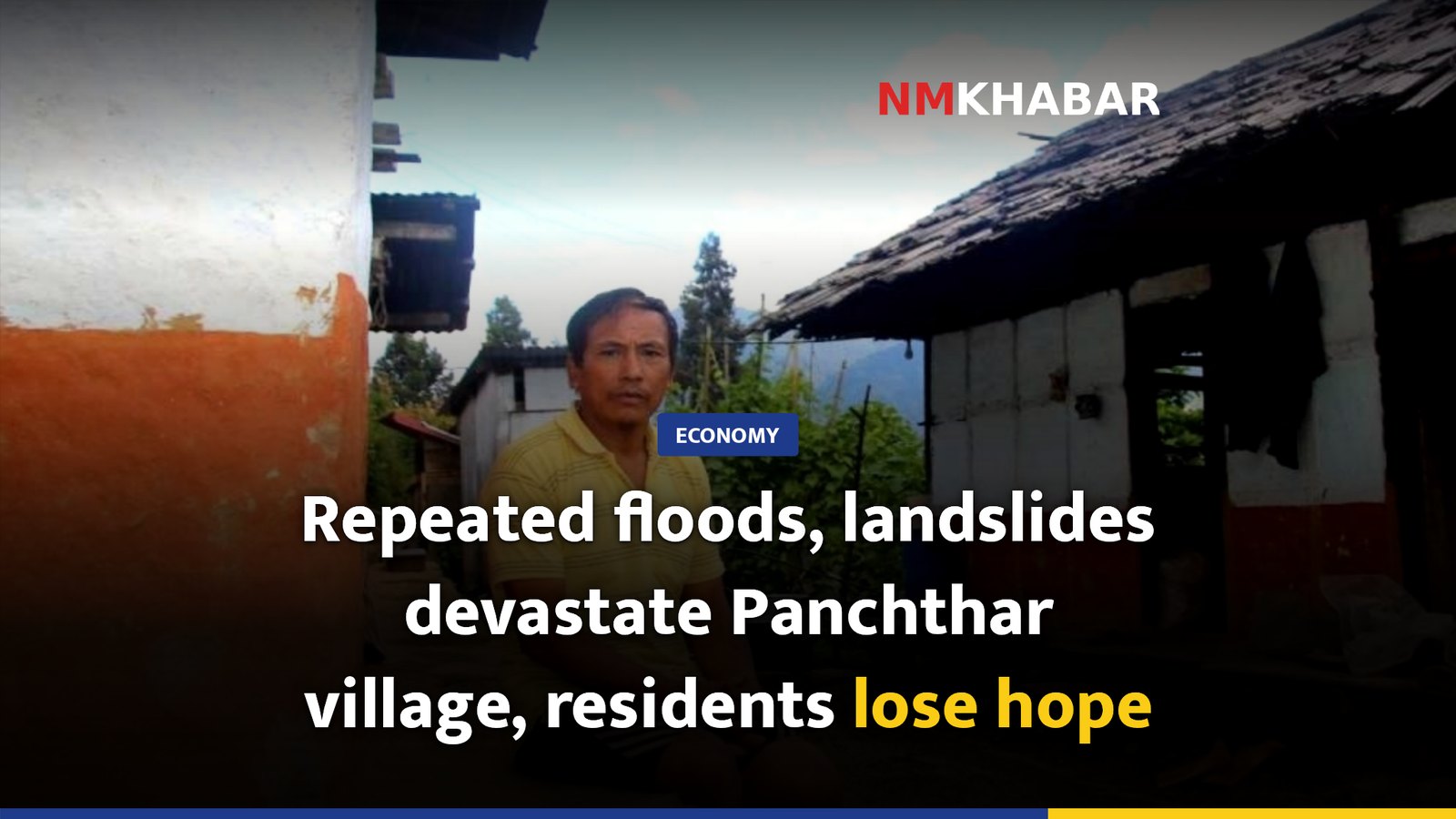 Repeated floods, landslides devastate Panchthar village, residents lose hope