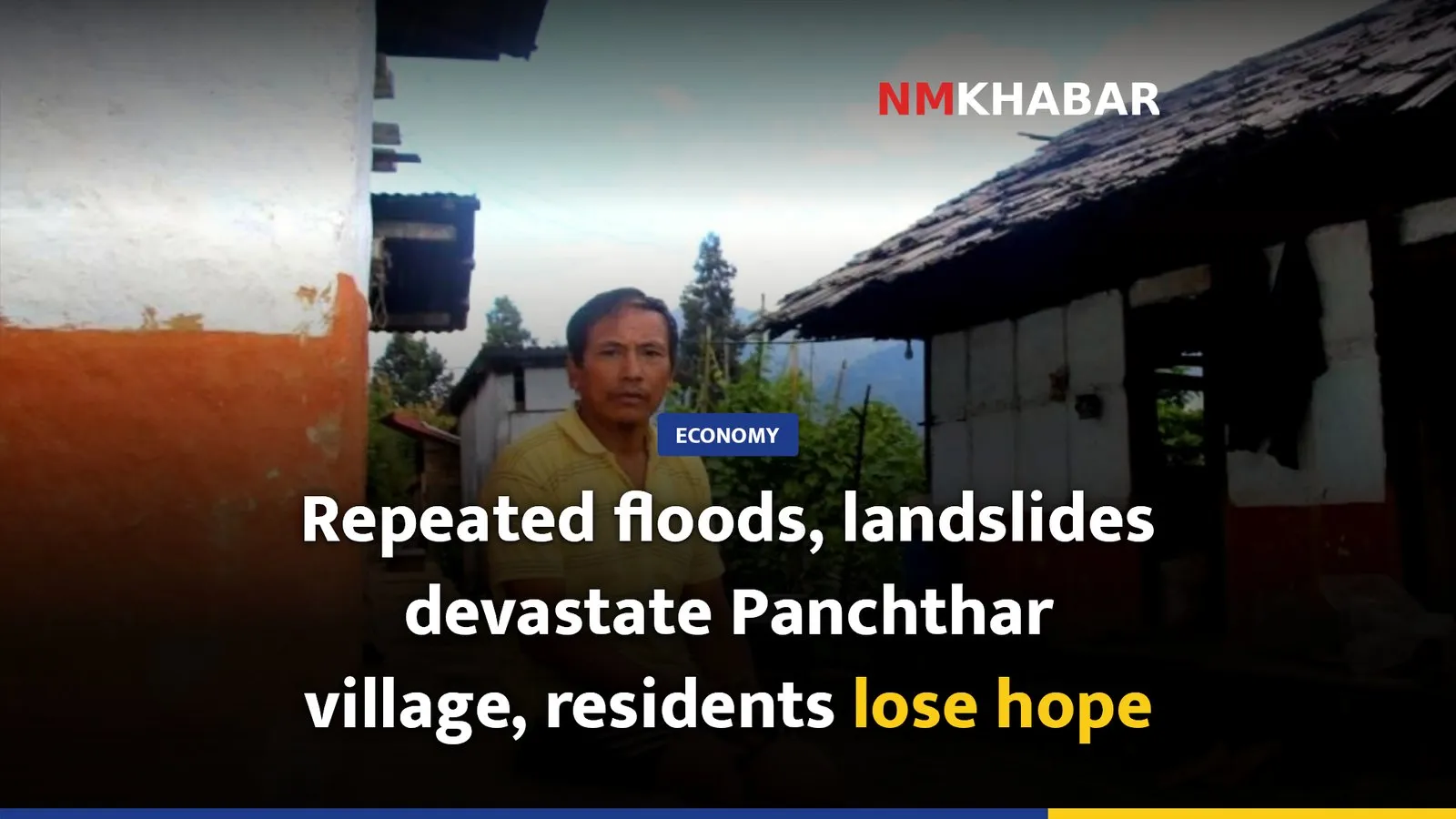 Repeated floods, landslides devastate Panchthar village, residents lose hope