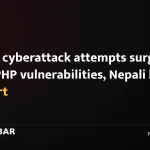 Global cyberattack attempts surge after PHP vulnerabilities, Nepali banks on alert
