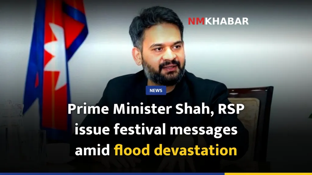 Prime Minister Shah, RSP issue festival messages amid flood devastation