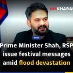 Prime Minister Shah, RSP issue festival messages amid flood devastation