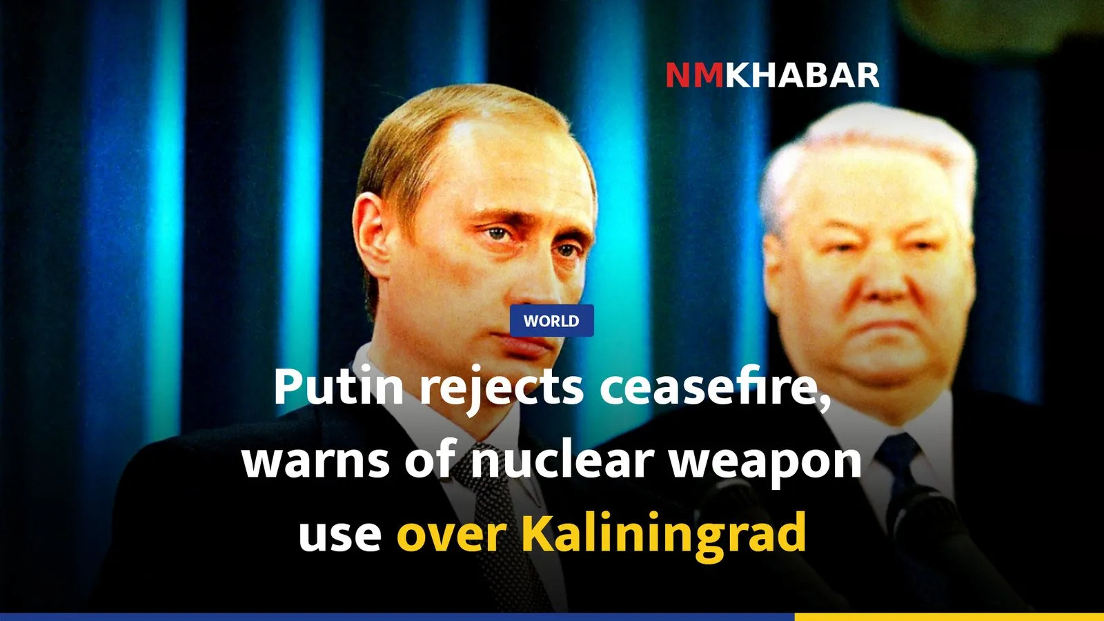 Putin rejects ceasefire, warns of nuclear weapon use over Kaliningrad