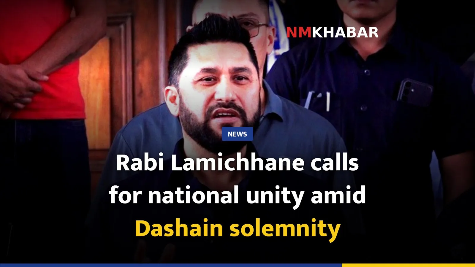 Rabi Lamichhane calls for national unity amid Dashain solemnity