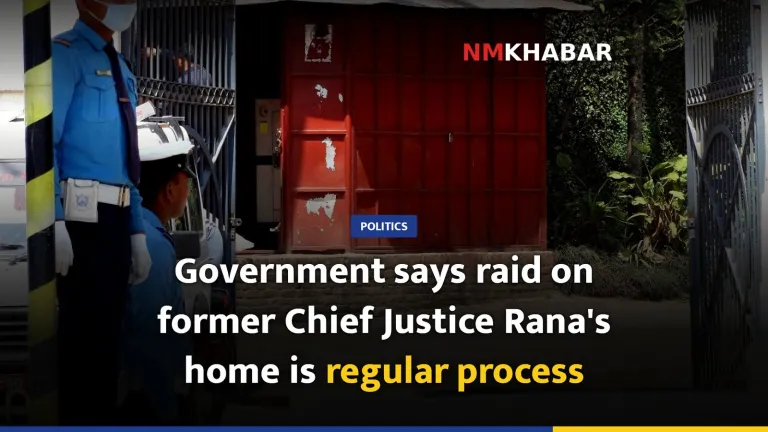 Government says raid on former Chief Justice Rana's home is regular process