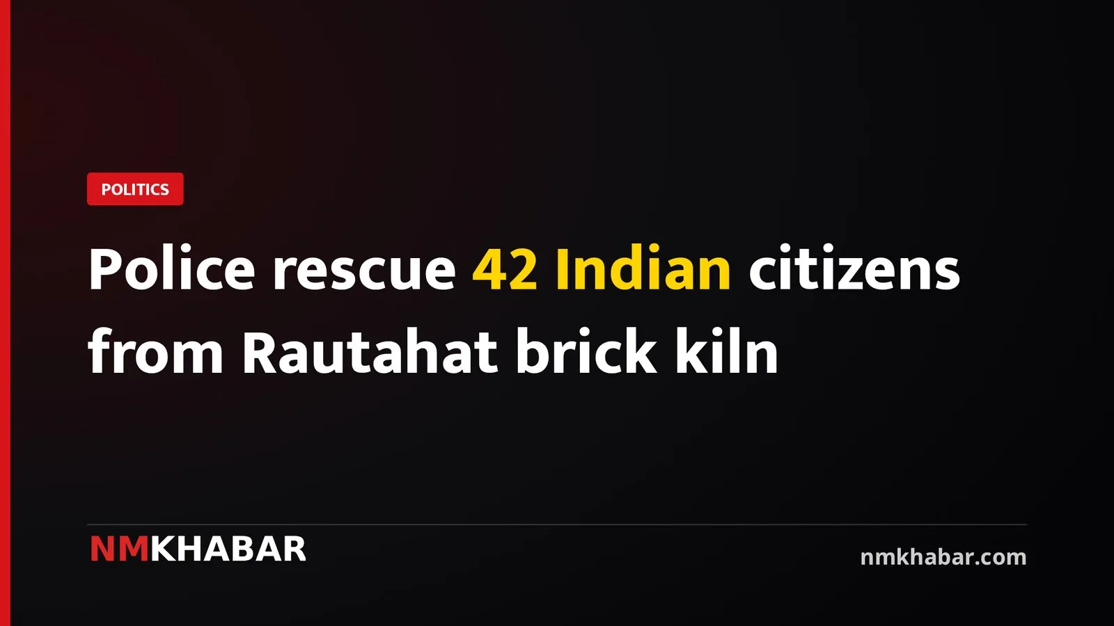 Police rescue 42 Indian citizens from Rautahat brick kiln
