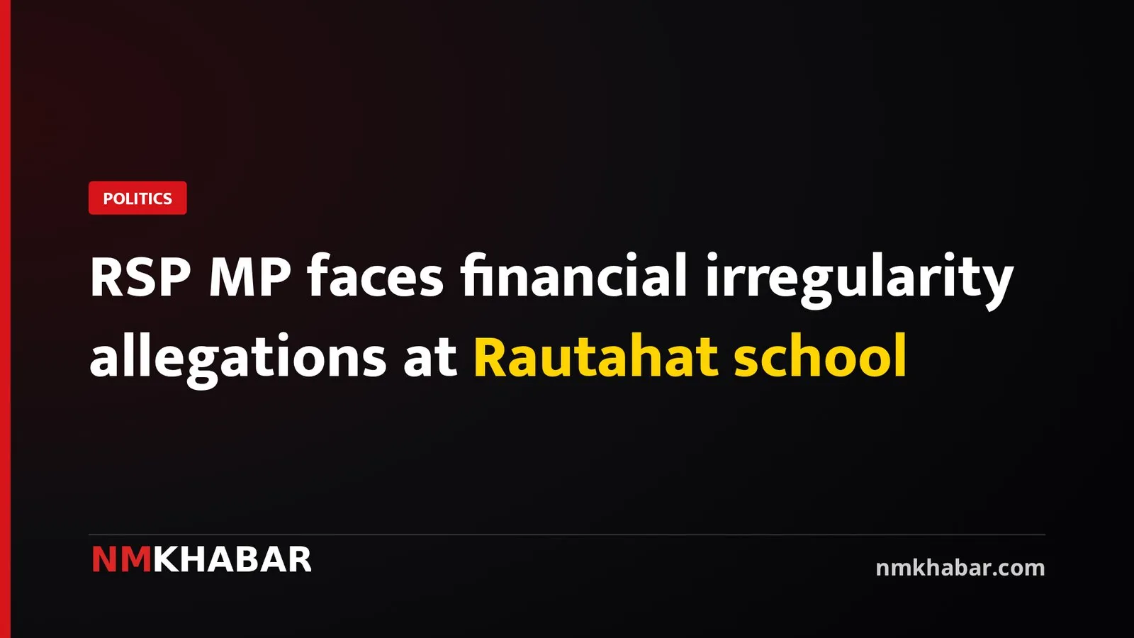 RSP MP faces financial irregularity allegations at Rautahat school
