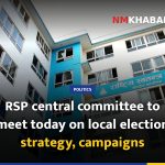 RSP central committee to meet today on local election strategy, campaigns
