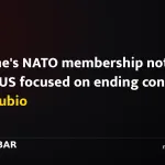 Ukraine's NATO membership not on table, US focused on ending conflict, says Rubio