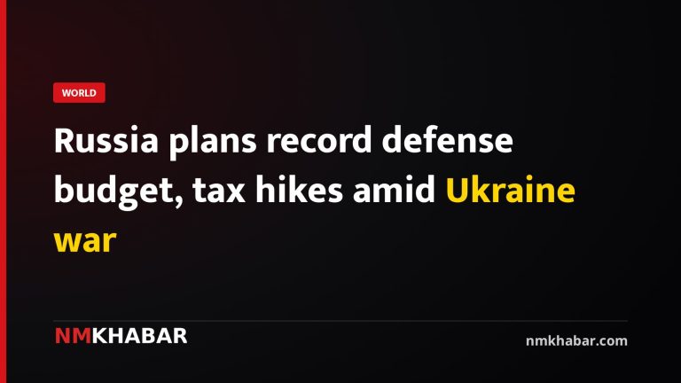 Russia plans record defense budget, tax hikes amid Ukraine war