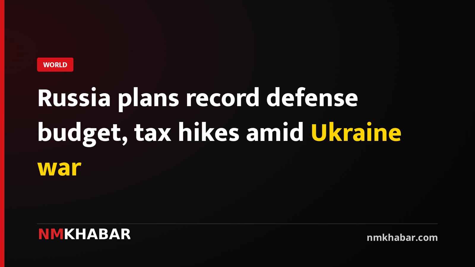 Russia plans record defense budget, tax hikes amid Ukraine war