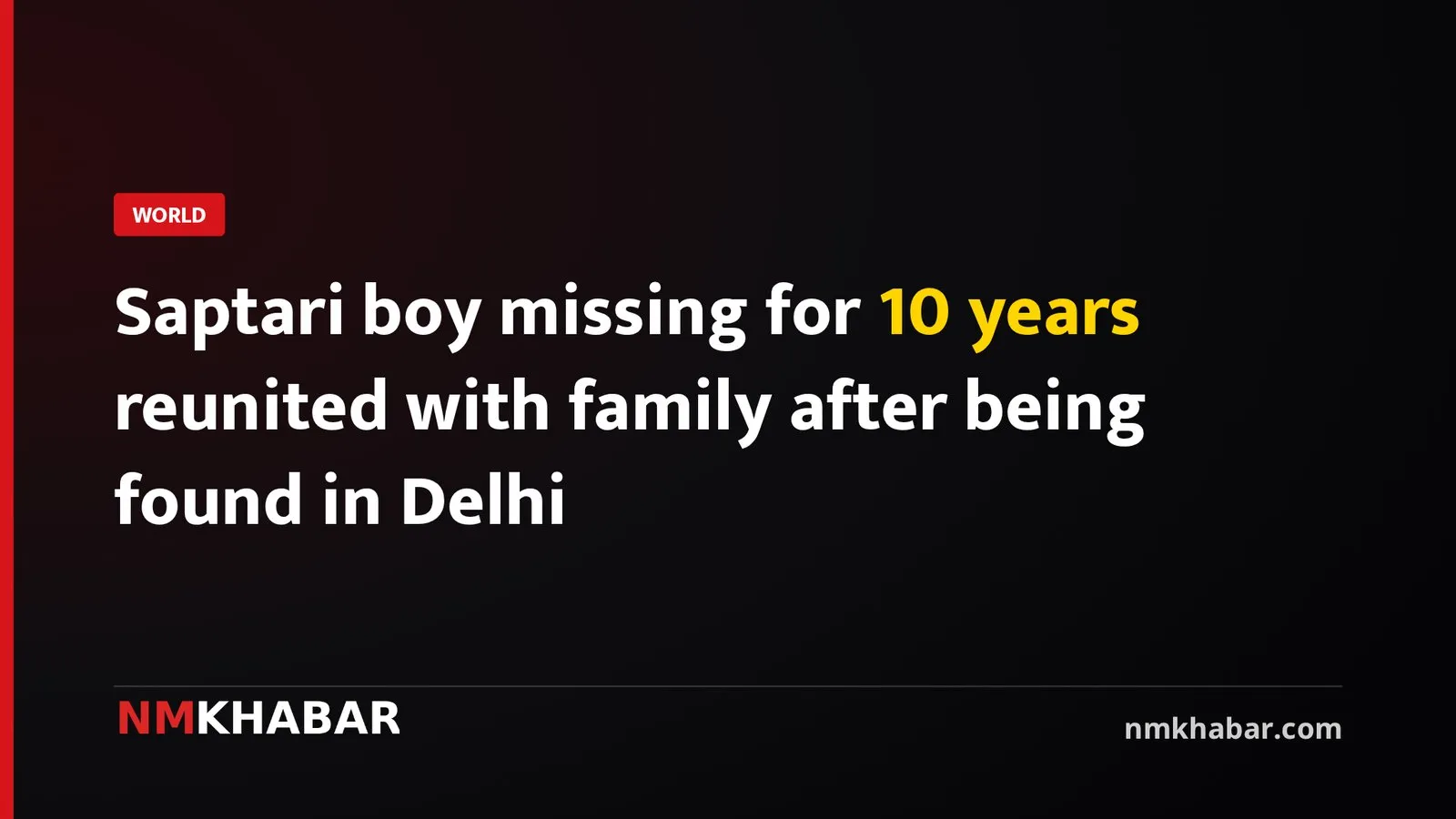 Saptari boy missing for 10 years reunited with family after being found in Delhi