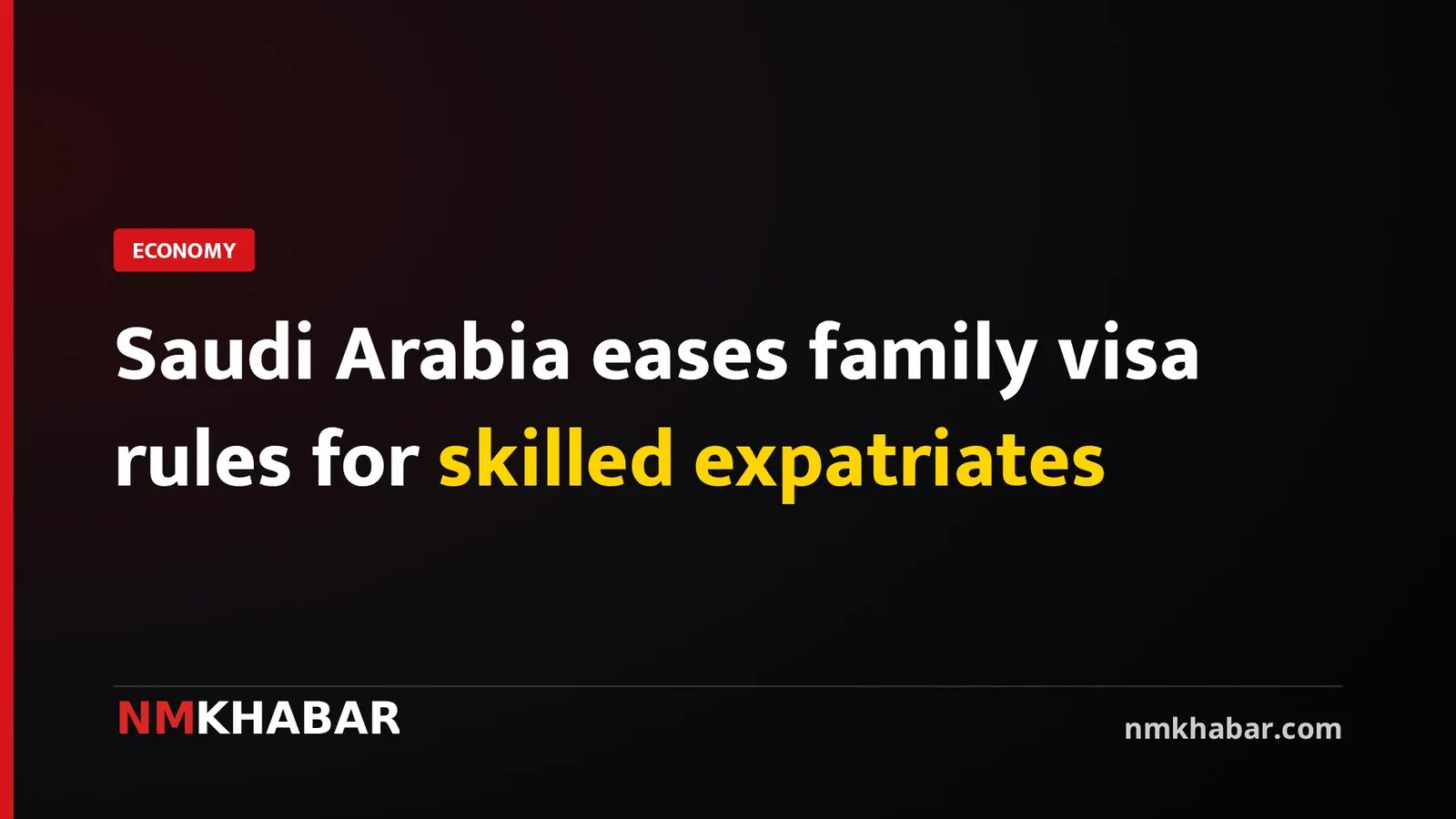 Saudi Arabia eases family visa rules for skilled expatriates