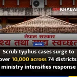 Scrub typhus cases surge to over 10,000 across 74 districts, ministry intensifies response
