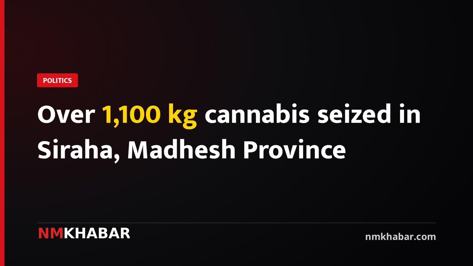 Over 1,100 kg cannabis seized in Siraha, Madhesh Province