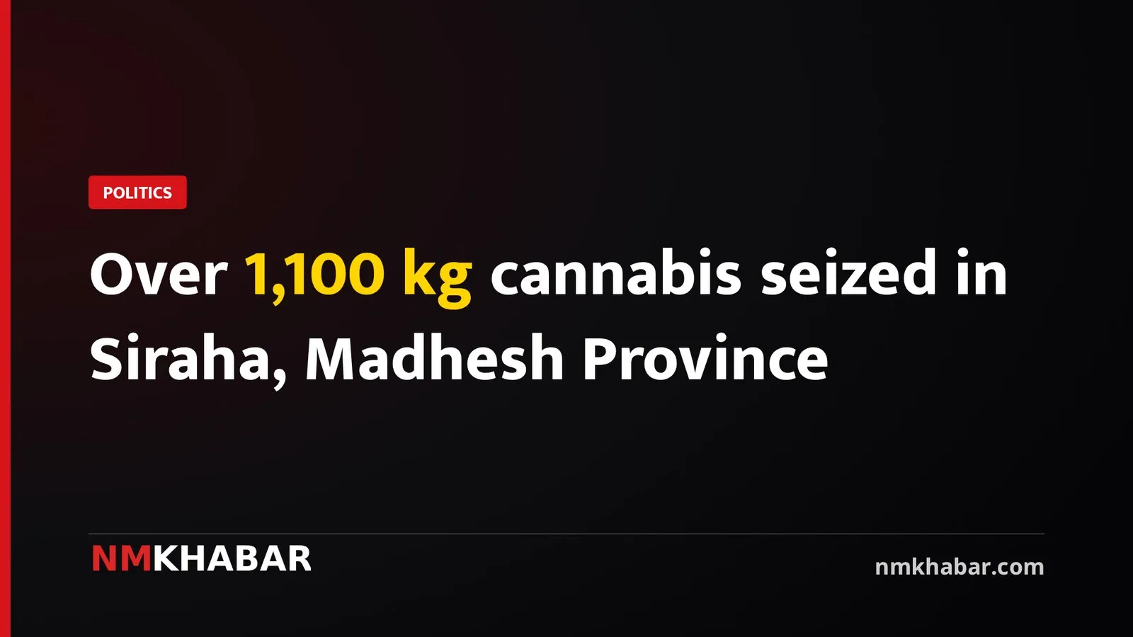 Over 1,100 kg cannabis seized in Siraha, Madhesh Province