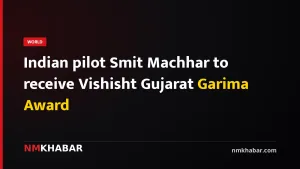 Indian pilot Smit Machhar to receive Vishisht Gujarat Garima Award
