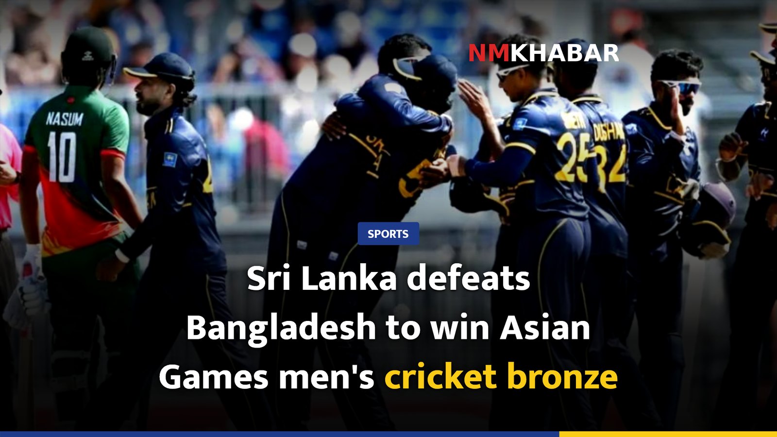 Sri Lanka defeats Bangladesh to win Asian Games men's cricket bronze
