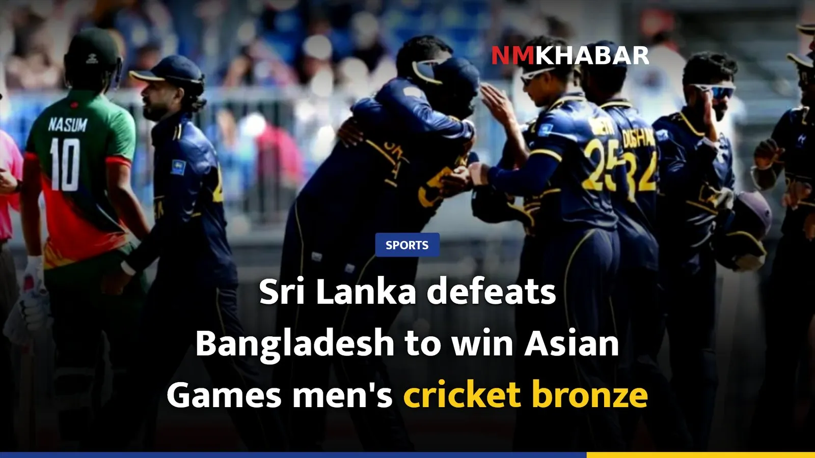 Sri Lanka defeats Bangladesh to win Asian Games men's cricket bronze