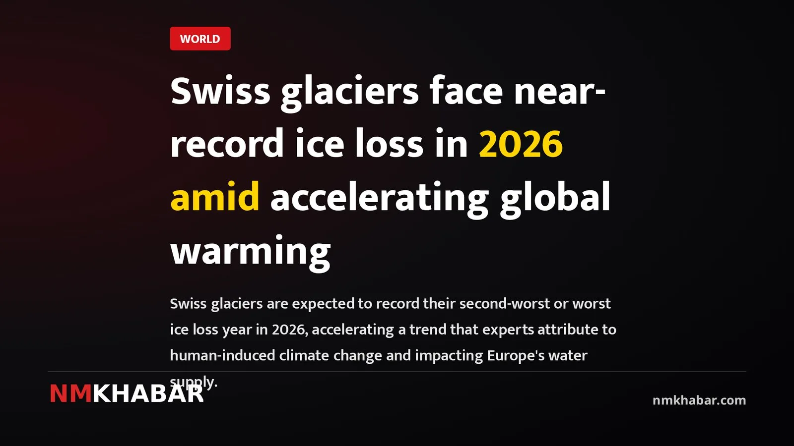 Swiss glaciers face near-record ice loss in 2026 amid accelerating global warming