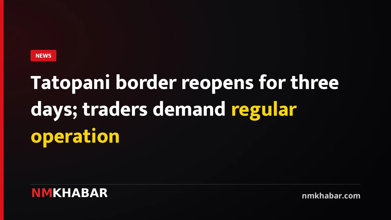 Tatopani border reopens for three days; traders demand regular operation
