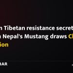 Film on Tibetan resistance secretly shot in Nepal's Mustang draws Chinese objection